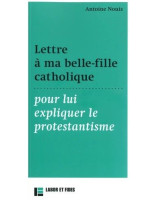 Lettre à ma belle-fille catholique pour lui expliquer le protestantisme - Librairie Protestante