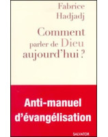 Comment parler de Dieu aujourd'hui ? - Librairie chrétienne en ligne 7ici