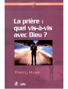 La prière quel vis à vis avec Dieu ?