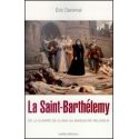 La Saint Barthélemy de la guerre de clans au massacre religieux