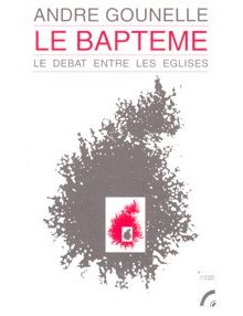 Le baptême. Le débat entre les Eglises