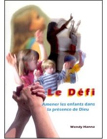 Le Défi Amener les enfants dans la présence de Dieu