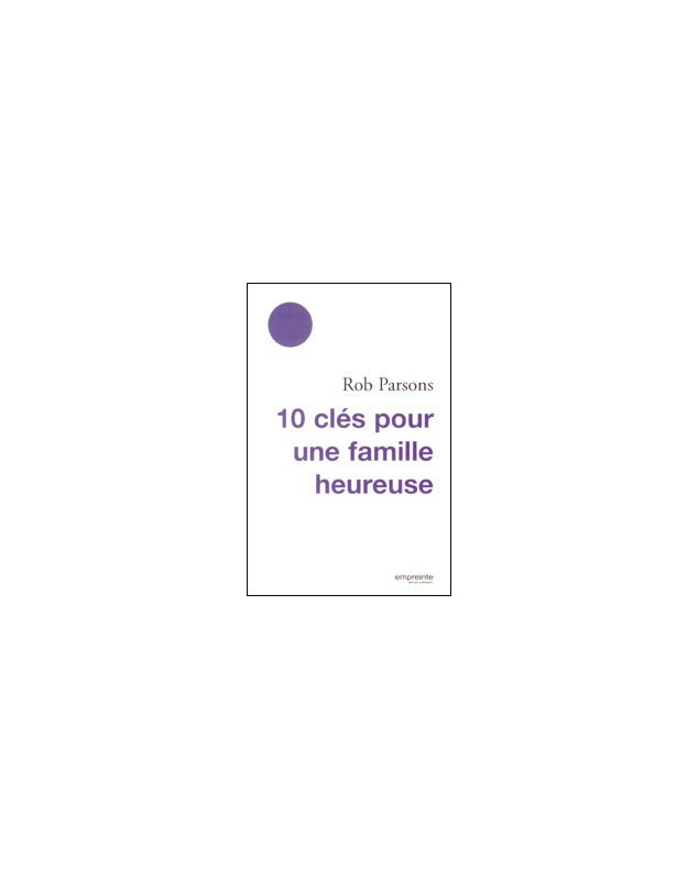 10 clés pour une famille heureuse - Librairie chrétienne en ligne 7ici