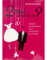 2 oui pour la vie ? Manuel de préparation et/ou d'évaluation du mariage - Librairie chrétienne en ligne 7ici