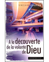 A la découverte de la volonté de Dieu - Librairie chrétienne en ligne 7ici