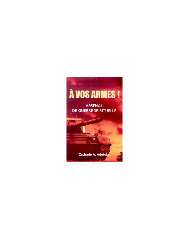 A vos armes ! Arsenal de guerre spirituelle - Librairie chrétienne en ligne 7ici