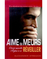 Aime ou meurs - Christ appelle l'Eglise à se réveiller - Librairie chrétienne en ligne 7ici