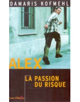 Alex la passion du risque - Librairie chrétienne en ligne 7ici