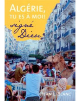 Algérie, tu es à moi ! - Librairie chrétienne en ligne 7ici