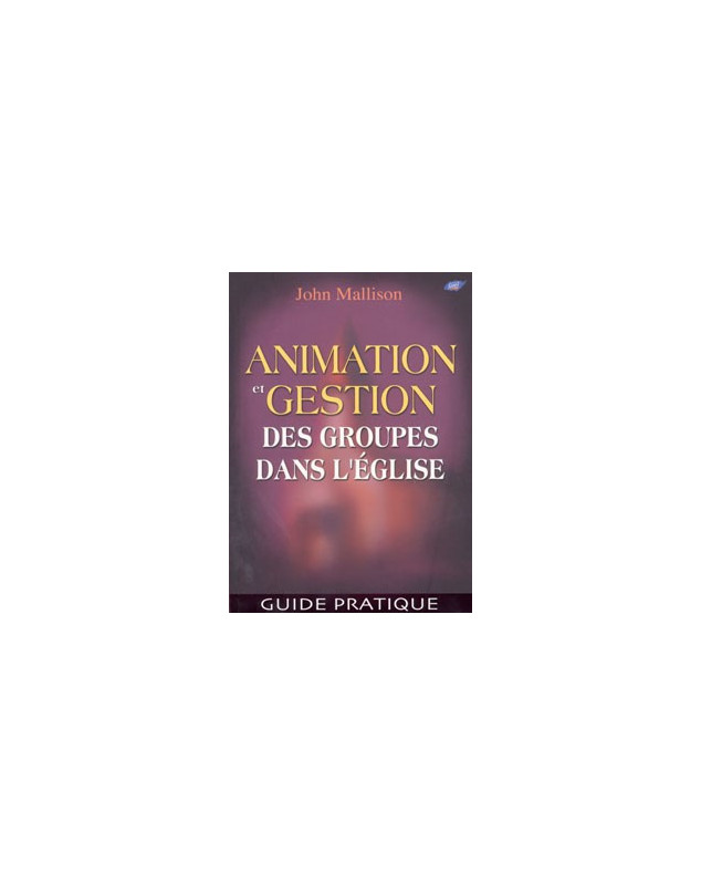 Animation et gestion des groupes dans l'église - Librairie chrétienne en ligne 7ici