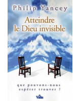 Atteindre le Dieu invisible - Librairie chrétienne en ligne 7ici