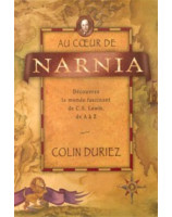 Au coeur de Narnia - Librairie chrétienne en ligne 7ici