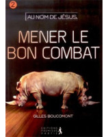 Au nom de Jésus Mener le bon combat - Librairie chrétienne en ligne 7ici