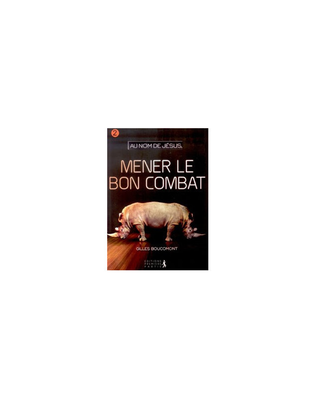 Au nom de Jésus Mener le bon combat - Librairie chrétienne en ligne 7ici