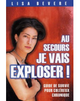 Au secours je vais exploser - Librairie chrétienne en ligne 7ici