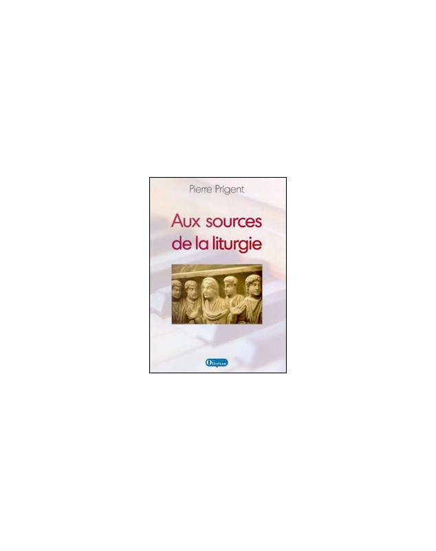 Aux sources de la liturgie - Librairie chrétienne en ligne 7ici