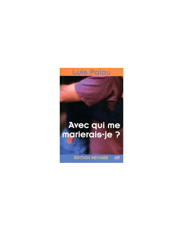 Avec qui me marierais-je ? - Librairie chrétienne en ligne 7ici