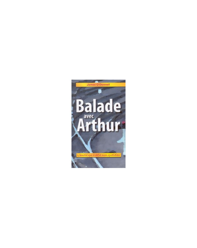 Balade avec Arthur - Librairie chrétienne en ligne 7ici