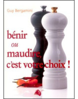 Bénir ou maudire c'est votre choix ! - Librairie chrétienne en ligne 7ici