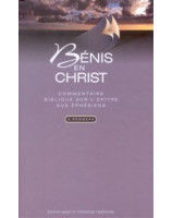 Bénis en Christ - commentaire biblique sur l'épître aux Ephésiens - Librairie chrétienne en ligne 7ici