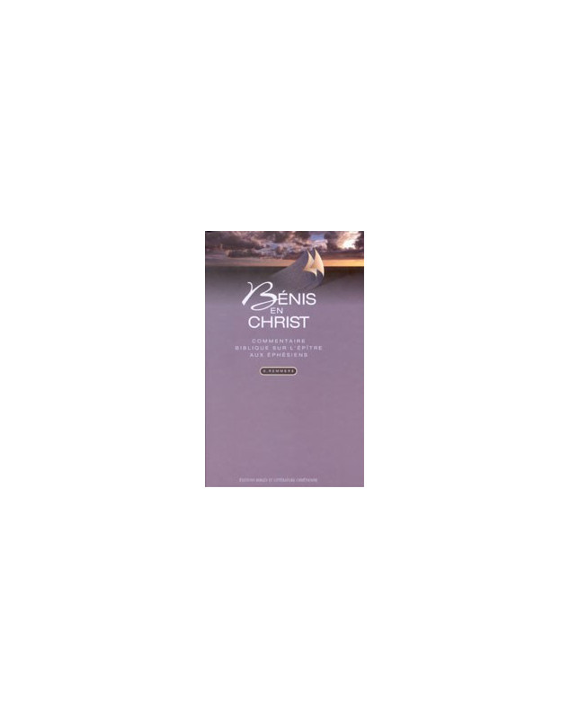 Bénis en Christ - commentaire biblique sur l'épître aux Ephésiens - Librairie chrétienne en ligne 7ici