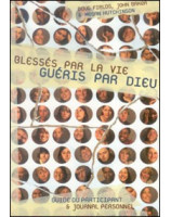 Blessés par la vie - guide du participant et journal personnel - Librairie chrétienne en ligne 7ici