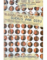 Blessés par la vie - guide du responsable - Librairie chrétienne en ligne 7ici