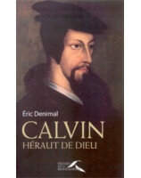 Calvin héraut de Dieu - Librairie chrétienne en ligne 7ici