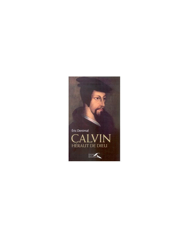 Calvin héraut de Dieu - Librairie chrétienne en ligne 7ici