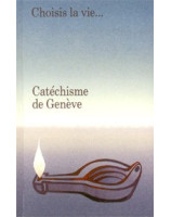 Catéchisme de Genève. Choisis la vie. . . - Librairie chrétienne en ligne 7ici