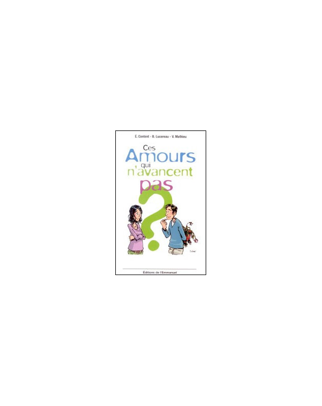 Ces amours qui n'avancent pas - Librairie chrétienne en ligne 7ici