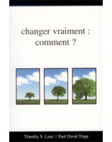 Changer vraiment : comment ? - Librairie chrétienne en ligne 7ici