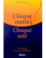 Chaque matin chaque soir - un compagnon pour la prière quotidienne - Librairie chrétienne en ligne 7ici