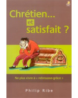 Chrétien et satisfait ? - Librairie chrétienne en ligne 7ici