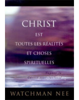 Christ est toutes les réalités et choses spirituelles - Librairie chrétienne en ligne 7ici