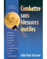 Combattre sans blessures inutiles - Librairie chrétienne en ligne 7ici