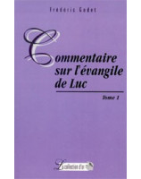 Commentaire sur l'évangile de Luc - Tome 1 - Librairie chrétienne en ligne 7ici