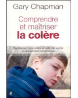 Comprendre et maîtriser la colère - Librairie chrétienne en ligne 7ici