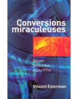 Conversions miraculeuses - Librairie chrétienne en ligne 7ici
