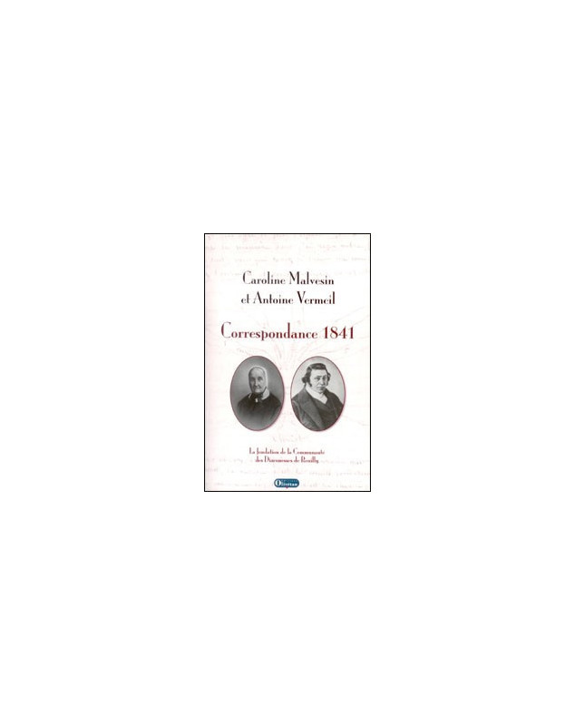 Correspondance 1841. La fondation de la communauté des Diaconnesses de Reuilly. - Librairie chrétienne en ligne 7ici