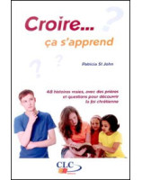 Croire ça s'apprend - Librairie chrétienne en ligne 7ici