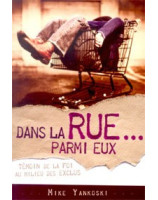 Dans la rue parmi eux - Librairie chrétienne en ligne 7ici