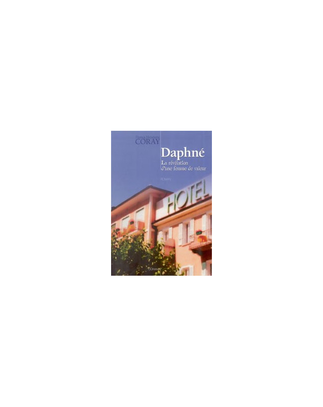 Daphné - la révélation d'une femme de valeur - Librairie chrétienne en ligne 7ici