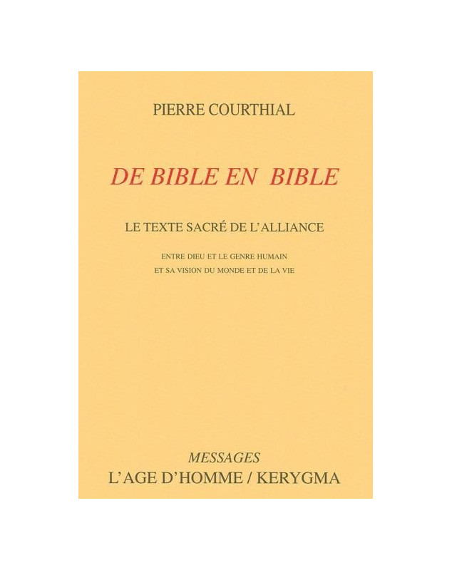 De Bible en Bible. Le texte sacré de l'Alliance entre Dieu et le genre humain - Librairie chrétienne en ligne 7ici