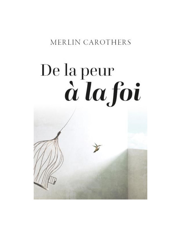 De la peur à la foi - Librairie chrétienne en ligne 7ici