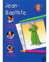 Découvrir la Bible en coloriant n°12 : Jean-Baptiste - Librairie chrétienne en ligne 7ici