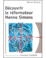 Découvrir le réformateur Menno Simons - Librairie chrétienne en ligne 7ici