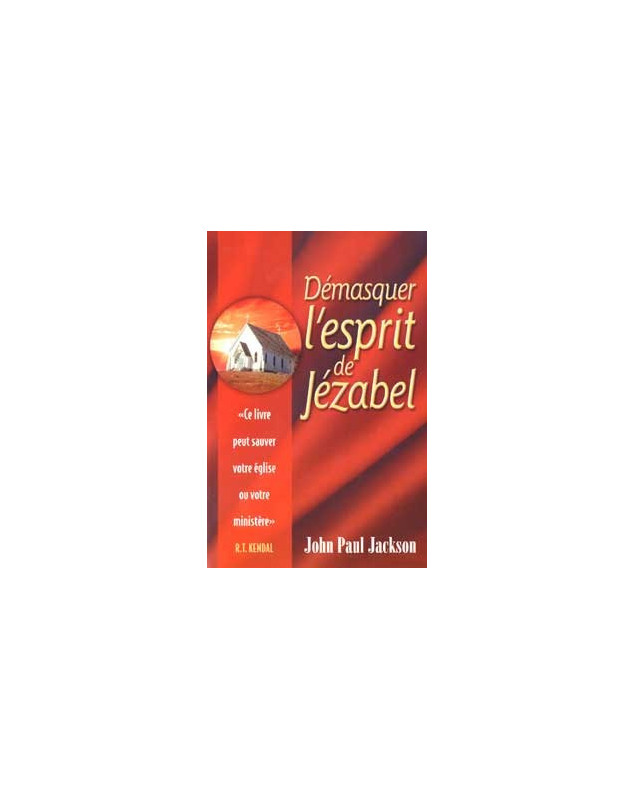 Démasquer l'esprit de Jézabel - Librairie chrétienne en ligne 7ici