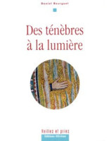 Des ténèbres à la lumière - Librairie chrétienne en ligne 7ici