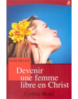 Devenir une femme libre en Christ - Librairie chrétienne en ligne 7ici